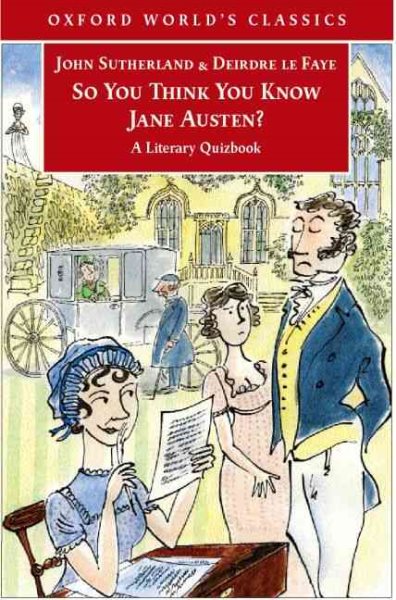 So You Think You Know Jane Austen?: A Literary Quizbook (Oxford World's Classics) cover