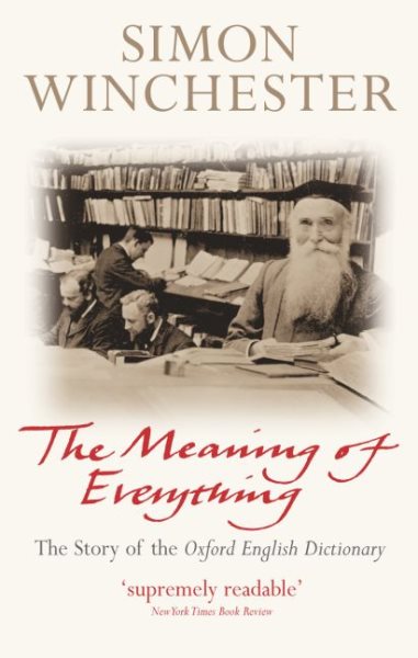 The Meaning of Everything: The Story of the Oxford English Dictionary cover