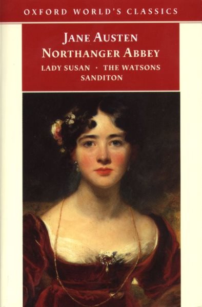 Northanger Abbey, Lady Susan, The Watsons, and Sanditon (Oxford World's Classics) cover