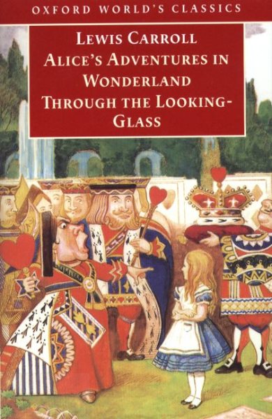 Alice's Adventures in Wonderland and Through the Looking-Glass: And What Alice Found There (Oxford World's Classics) cover