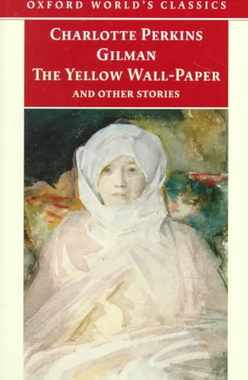 The Yellow Wall-paper and Other Stories (Oxford World's Classics) cover