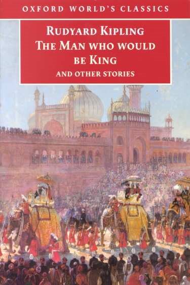The Man Who Would Be King and Other Stories (Oxford World's Classics) cover