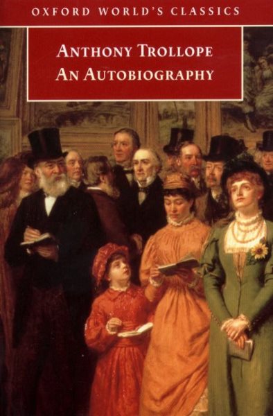 An Autobiography of Anthony Trollope Oxford World's Classics) cover