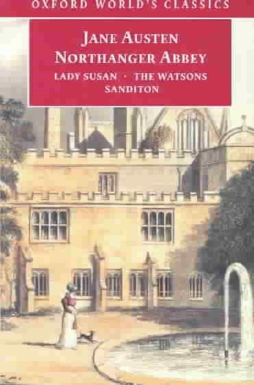 Northanger Abbey, Lady Susan, The Watsons, Sanditon (Oxford World's Classics) cover