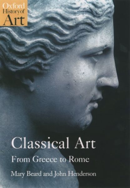 Classical Art: From Greece to Rome (Oxford History of Art) cover