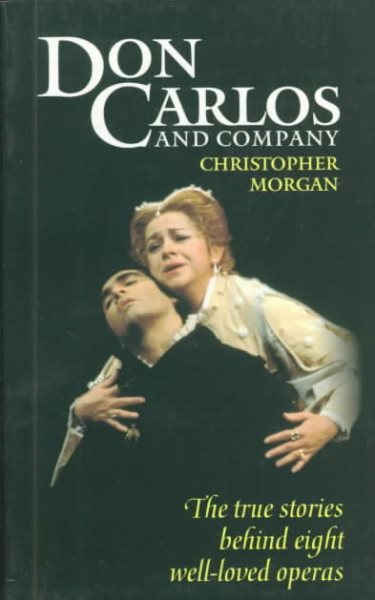 Don Carlos and Company: The True Stories Behind Eight Well-Loved Operas cover