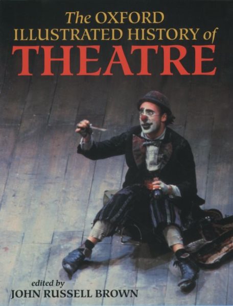 The Oxford Illustrated History of Theatre (Oxford Illustrated Histories) cover