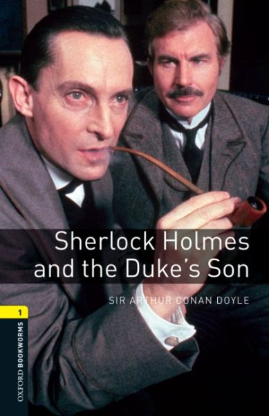 Oxford Bookworms Library: Sherlock Holmes and the Duke's Son: Level 1: 400-Word Vocabulary (The Oxford Bookworms Library-Crime & Mystery, 1) cover