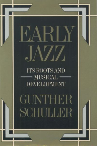 Early Jazz: Its Roots and Musical Development (History of Jazz)