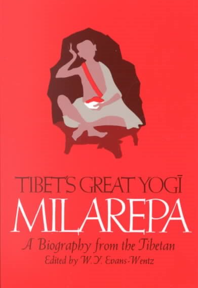 Tibet's Great Yogi Milarepa: A Biography from the Tibetan being the Jetsun-Kahbum or Biographical History of Jetsun-Milarepa, According to the Late Lama Kazi Dawa-Samdup's English Rendering cover