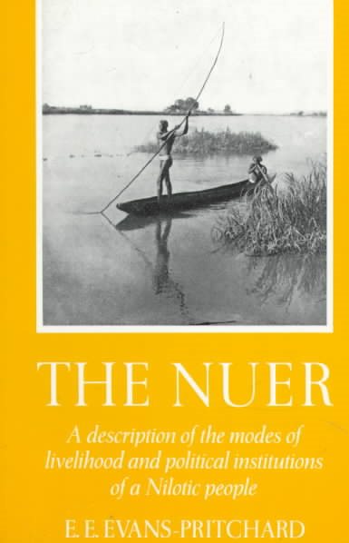 The Nuer: A Description of the Modes of Livelihood and Political Institutions of a Nilotic People cover