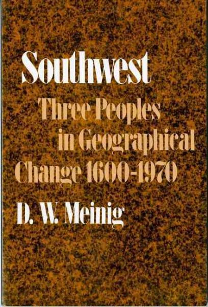 Southwest: Three Peoples in Geographical Change, 1600-1970 (Historical Geography of North America Series) cover
