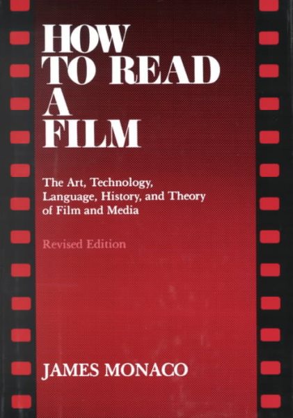 How to Read a Film: The Art, Technology, Language, History, and Theory of Film and Media