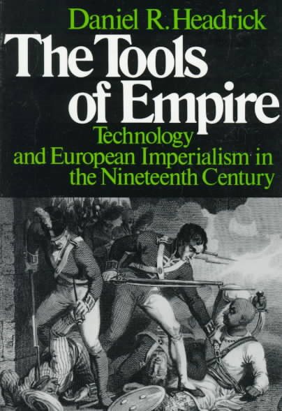 The Tools of Empire: Technology and European Imperialism in the Nineteenth Century cover