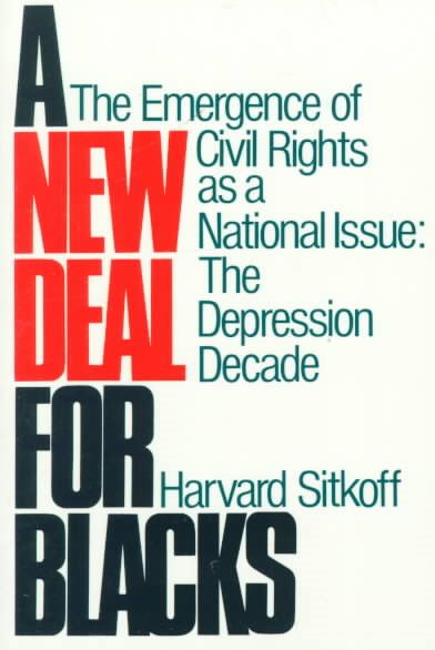 A New Deal for Blacks: The Emergence of Civil Rights As a National Issue: The Depression Decade cover