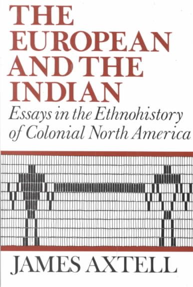 The European and the Indian: Essays in the Ethnohistory of Colonial North America cover