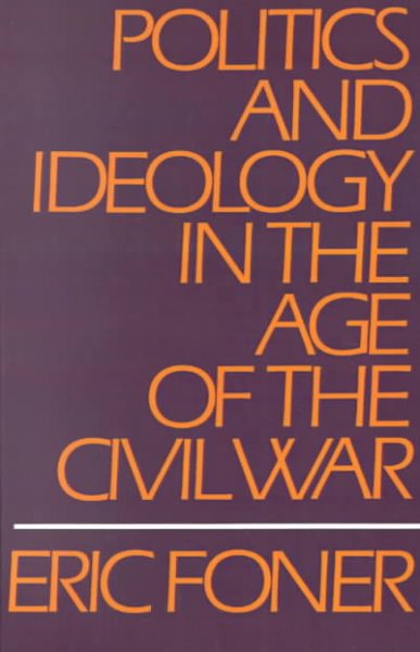 Politics and Ideology in the Age of the Civil War cover