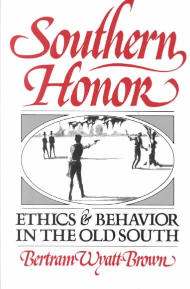 Southern Honor: Ethics and Behavior in the Old South cover