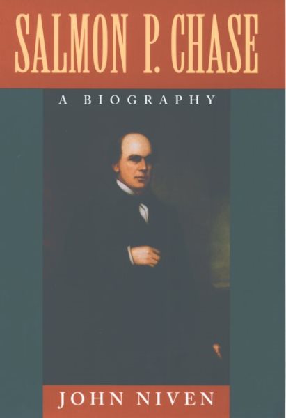 Salmon P. Chase: A Biography
