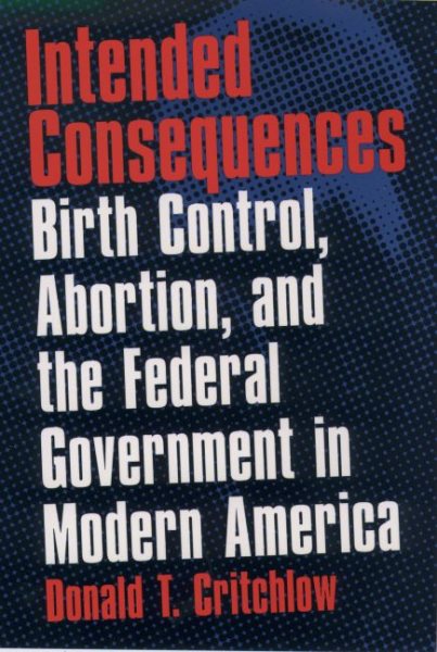Intended Consequences: Birth Control, Abortion, and the Federal Government in Modern America cover