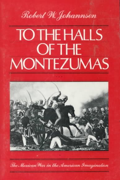 To the Halls of the Montezumas: The Mexican War in the American Imagination cover