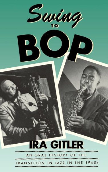 Swing to Bop: An Oral History of the Transition in Jazz in the 1940s cover