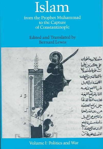 Islam: From the Prophet Muhammad to the Capture of Constantinople Volume 1: Politics and War cover