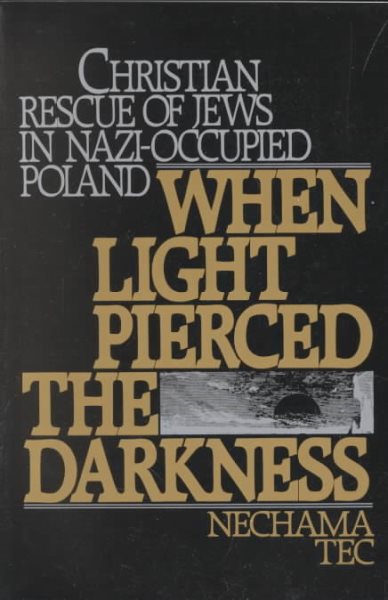 When Light Pierced the Darkness: Christian Rescue of Jews in Nazi-Occupied Poland cover