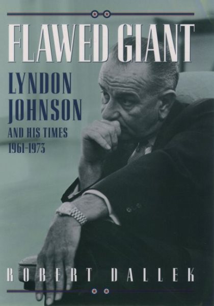 Flawed Giant: Lyndon B. Johnson and His Times, 1961-1973 cover