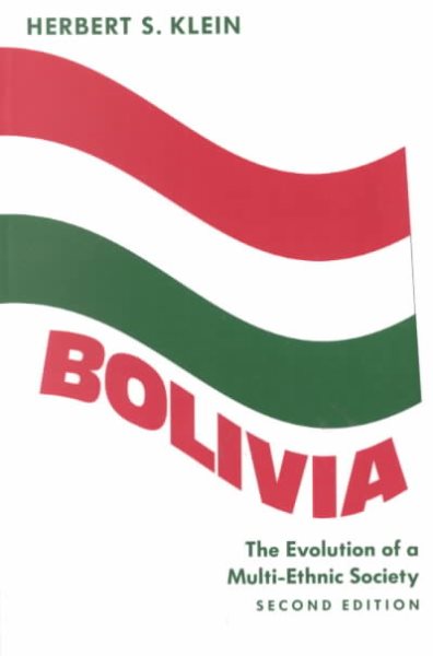 Bolivia: The Evolution of a Multi-Ethnic Society (Latin American Histories) cover