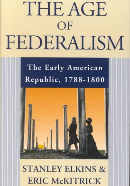 The Age of Federalism - The Early American Republic, 1788 - 1800 cover