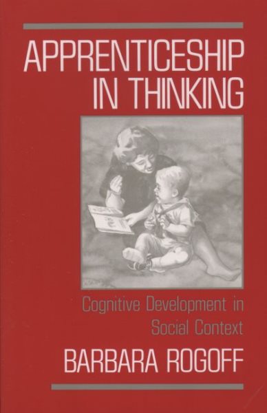Apprenticeship in Thinking: Cognitive Development in Social Context cover