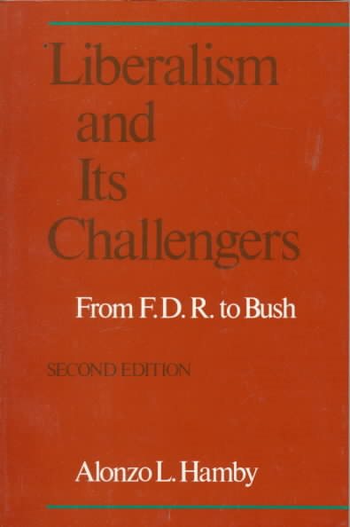 Liberalism and Its Challengers: From F.D.R. to Bush cover