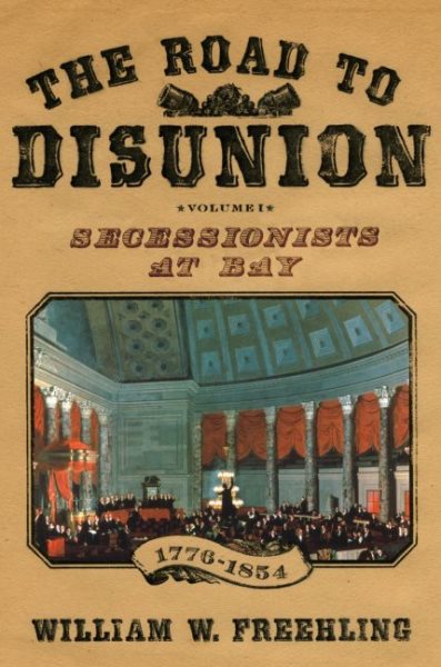 The Road to Disunion, Vol. 1: Secessionists at Bay, 1776-1854 cover