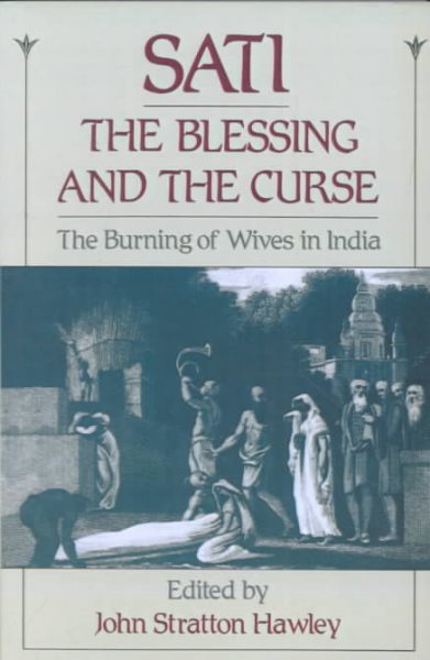 Sati, the Blessing and the Curse: The Burning of Wives in India cover