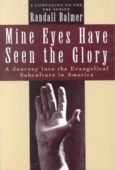 Mine Eyes Have Seen the Glory: A Journey into the Evangelical Subculture in America cover