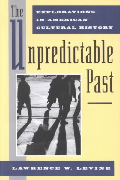 The Unpredictable Past: Explorations in American Cultural History cover