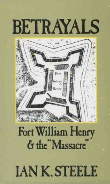 Betrayals: Fort William Henry and the Massacre cover