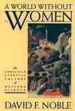 A World Without Women: The Christian Clerical Culture of Western Science cover