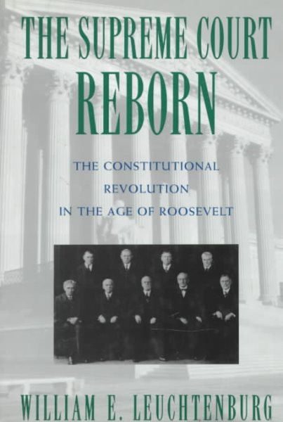 The Supreme Court Reborn: Constitutional Revolution in the Age of Roosevelt cover