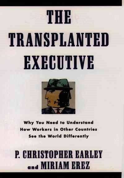 The Transplanted Executive: Why You Need to Understand How Workers in Other Countries See the World Differently cover