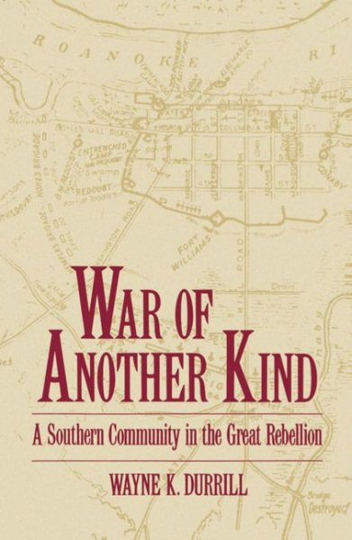 War of Another Kind: A Southern Community in the Great Rebellion cover