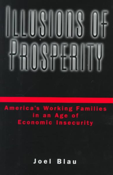 Illusions of Prosperity: America's Working Families in an Age of Economic Insecurity