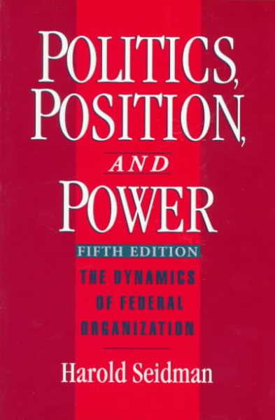 Politics, Position, and Power: The Dynamics of Federal Organization cover