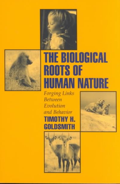 The Biological Roots of Human Nature: Forging Links Between Evolution and Behavior cover