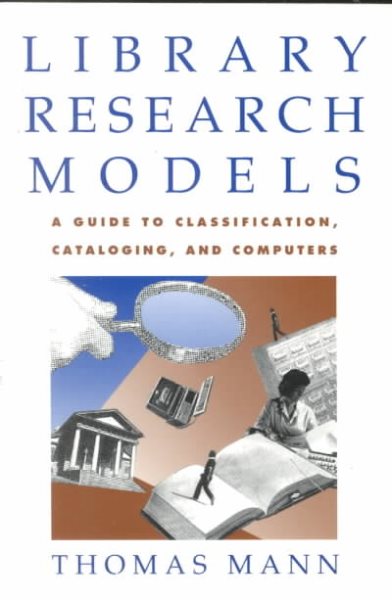 Library Research Models: A Guide to Classification, Cataloging, and Computers cover