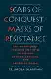 Scars of Conquest/Masks of Resistance: The Invention of Cultural Identities in African, African-American, and Caribbean Drama cover