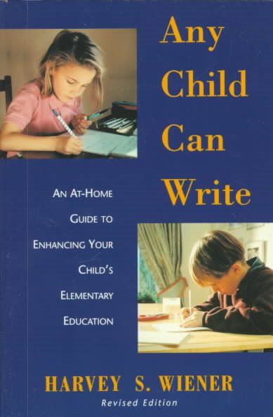 Any Child Can Write: An At Home Guide to Enhancing Your Childs Elementary Education cover