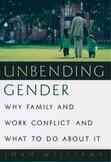 Unbending Gender: Why Family and Work Conflict and What To Do About It cover