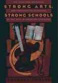 Strong Arts, Strong Schools: The Promising Potential and Shortsighted Disregard of the Arts in American Schooling cover